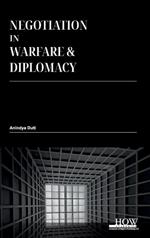 Negotiation in Warfare and Diplomacy