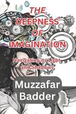 The Deepness of Imagination: Navigating its Light and Shadows