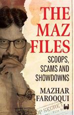 The Maz Files: Scoops, Scams And Showdowns