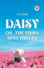 Daisy Or, the Fairy Spectacles