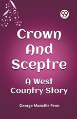 Crown and Sceptre A West Country Story