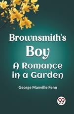 Brownsmith's Boy A Romance in a Garden