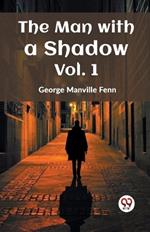 The Man with a Shadow Vol. 1