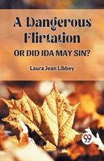 A Dangerous Flirtation or Did Ida May Sin?