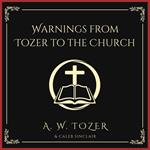 Warnings from Tozer to the Church