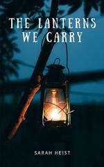 The Lanterns We Carry