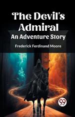 The Devil's Admiral An Adventure Story