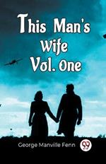 This Man'S Wife Vol. One