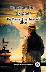 Hunting The Skipper The Cruise Of The 