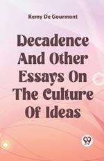 Decadence And Other Essays On The Culture Of Ideas