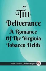 The Deliverance A Romance Of The Virginia Tobacco Fields