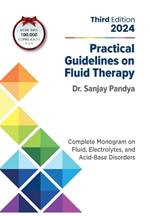 Practical Guidelines on Fluid Therapy 2024 Third Edition: Complete Monogram on Fluid, Electrolytes, and Acid-Base Disorders