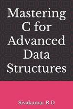 Mastering C for Advanced Data Structures (EditionFirst )