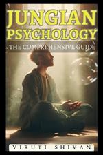 Jungian Psychology: The Comprehensive Guide