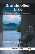 Grandmother Elsie A Sequel To Elsie's Widowhood