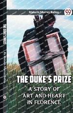 The Duke's Prize A Story Of Art And Heart In Florence