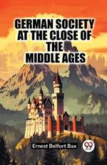 German Society At The Close Of The Middle Ages