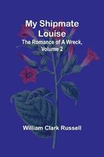 My Shipmate Louise: The Romance of a Wreck, Volume 2