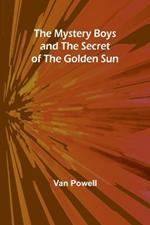 The Mystery Boys and the Secret of the Golden Sun