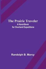 The Prairie Traveler: A Hand-book for Overland Expeditions