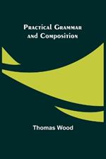 Practical Grammar and Composition