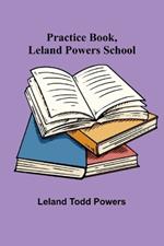 Practice Book, Leland Powers School