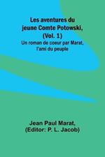 Les aventures du jeune Comte Potowski, (Vol. 1); Un roman de coe?ur par Marat, l'ami du peuple