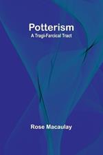 Potterism: A Tragi-Farcical Tract