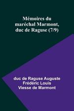 M?moires du mar?chal Marmont, duc de Raguse (7/9)