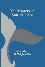 The Mystery of Suicide Place