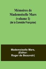 M?moires de Mademoiselle Mars (volume I) (de la Com?die Fran?aise)