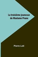 La troisi?me jeunesse de Madame Prune