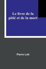 Le livre de la piti? et de la mort