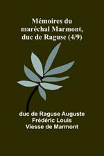 M?moires du mar?chal Marmont, duc de Raguse (4/9)