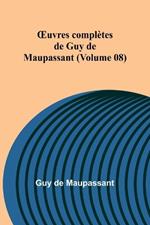 OEuvres compl?tes de Guy de Maupassant (Volume 08)