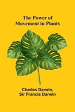 The Power of Movement in Plants