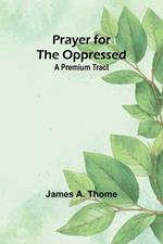 Prayer for the oppressed: A premium tract