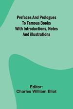 Prefaces and prologues to famous books: with introductions, notes and illustrations