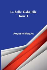 La belle Gabrielle - Tome 3