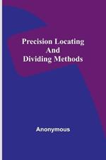 Precision locating and dividing methods