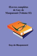 OEuvres compl?tes de Guy de Maupassant (Volume 02)