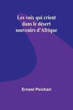 Les voix qui crient dans le d?sert: souvenirs d'Afrique