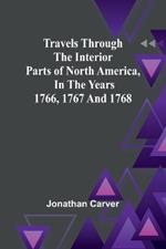 Travels Through the Interior Parts of North America, In the Years 1766, 1767 and 1768