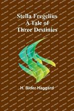 Stella Fregelius: A Tale of Three Destinies