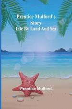 Prentice Mulford's story: life by land and sea