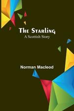 The Starling: A Scottish Story