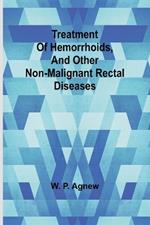 Treatment of hemorrhoids, and other non-malignant rectal diseases