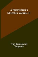 A Sportsman's Sketches Volume II