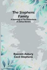 The Stephens Family: A Genealogy of the Descendants of Joshua Stevens