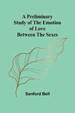 A Preliminary Study of the Emotion of Love between the Sexes